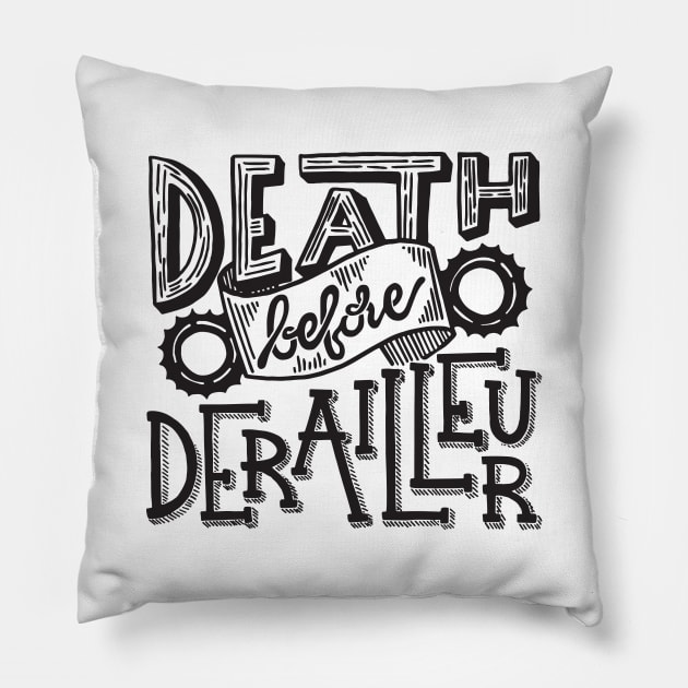 Death Before Derailleur Pillow by TinyTenacious