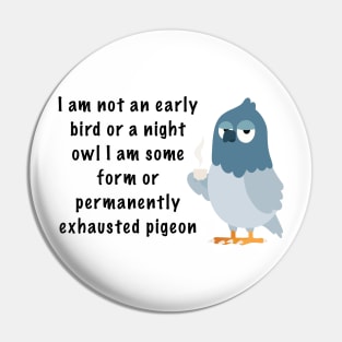 Exhausted Pigeon Pin