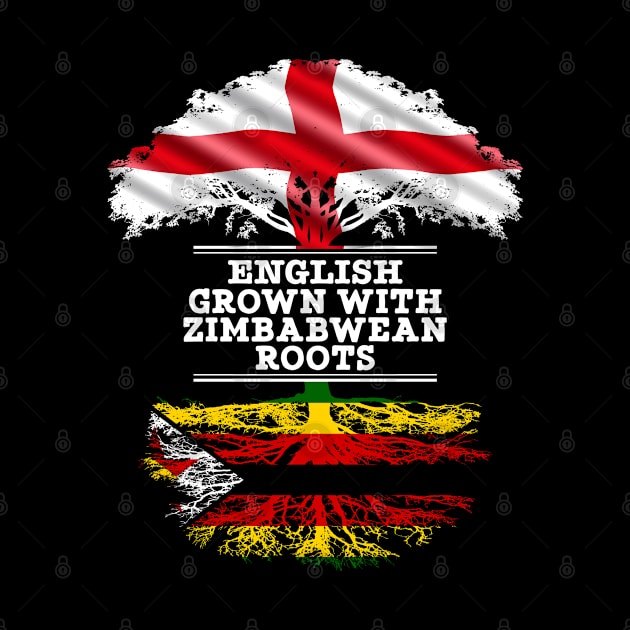 English Grown With Zimbabwean Roots - Gift for Zimbabwean With Roots From Zimbabwe by Country Flags