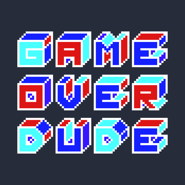 GAME OVER DUDE Game Over Long Sleeve TShirt TeePublic