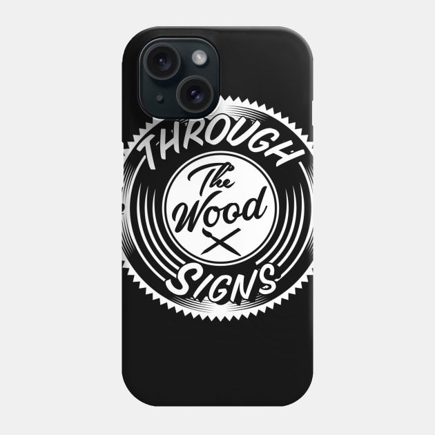 Through the Wood Phone Case by Throughthewoodsigns