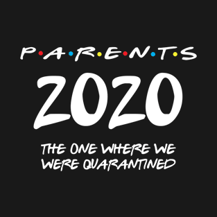 Parents 2020 The One Where They Are Quarantined T-Shirt