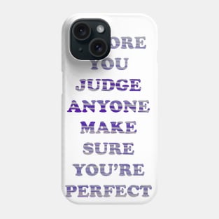 Before you judge Phone Case