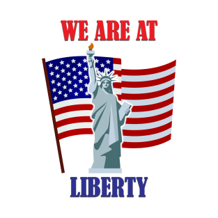 We are at Liberty T-Shirt