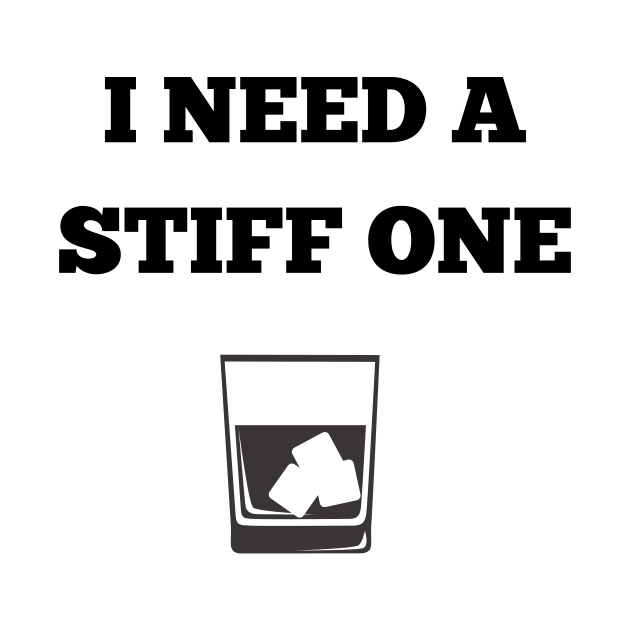 I need a stiff one by Trinity Shop