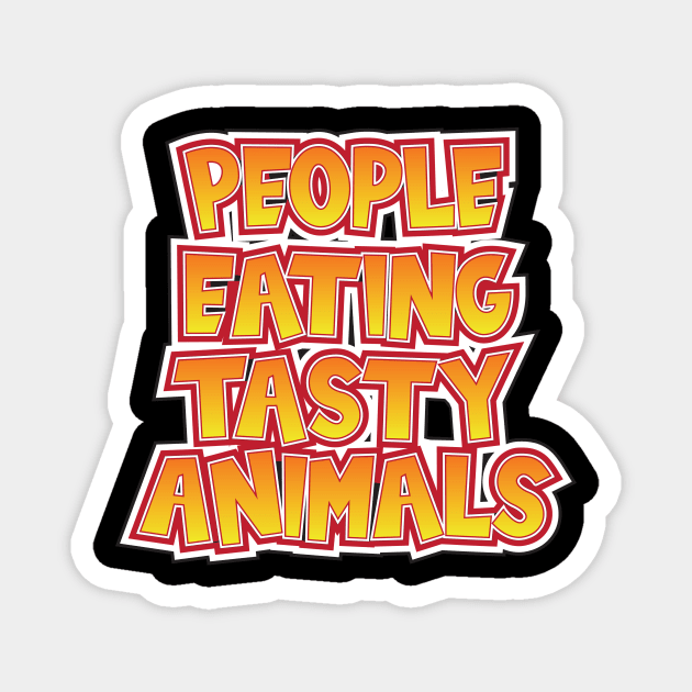 People Eating Tasty Animals Magnet by aidreamscapes