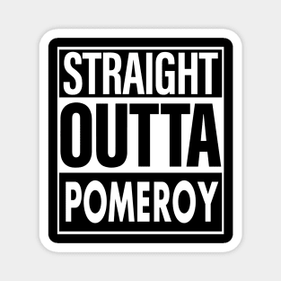 Pomeroy Name Straight Outta Pomeroy Magnet