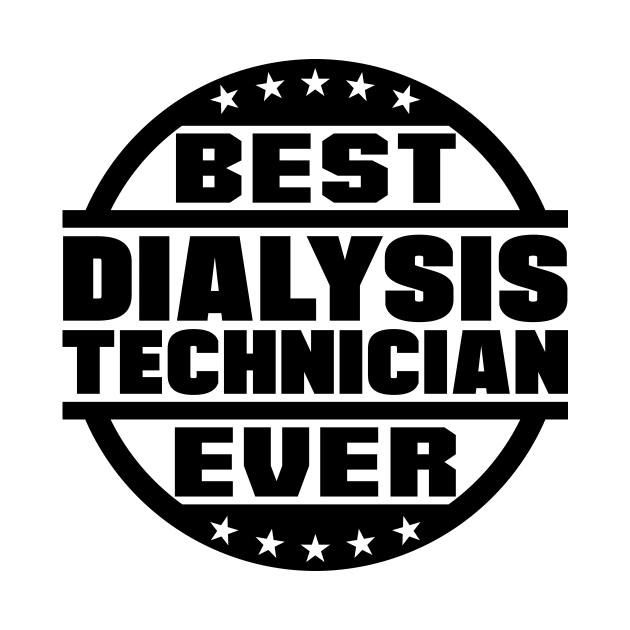 Best Dialysis Technician Ever by colorsplash