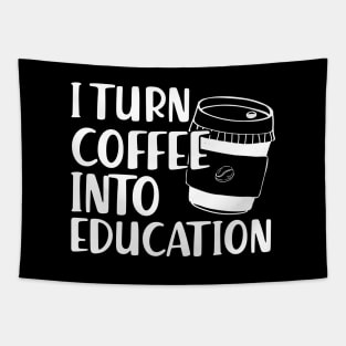 Teacher - I turn coffee into education Tapestry