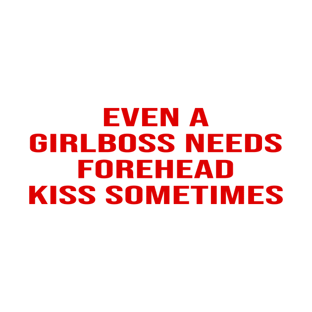 Even Girlboss Needs Forehead Kiss Sometimes by Travis ★★★★★