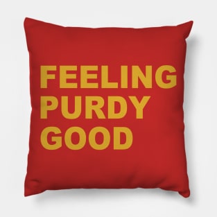 Feeling Purdy Good Meme Talk Purdy To Me Purdy Pillow