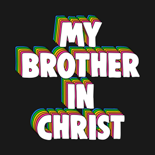 My Brother in Christ Meme T-Shirt