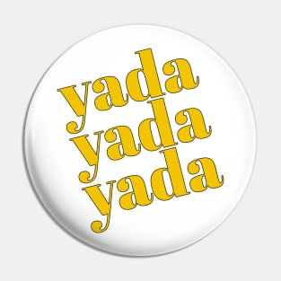 Yada, Yada, Yada Pin