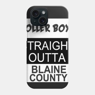 Holler Boys Straight Outta Blaine County Phone Case