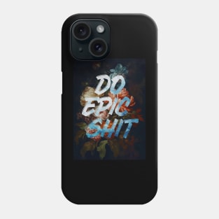 Do Epic Shit Phone Case