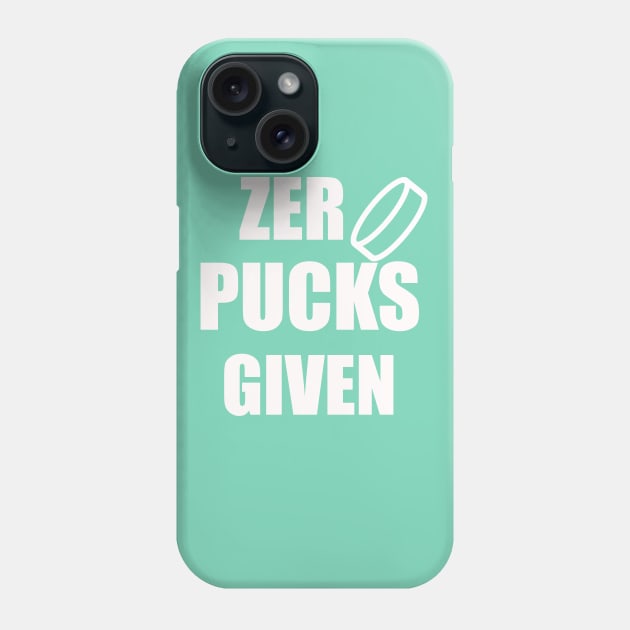 Zero Pucks Given Phone Case by Your dream shirt