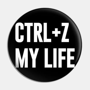 Ctrl+ Z My Life Pin