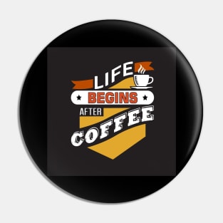 Life Begins After Coffee Funny Coffee Lover Pin