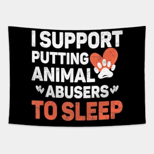 I Support Putting Animal Abusers To Sleep Cute Dog Cat Lover Tapestry