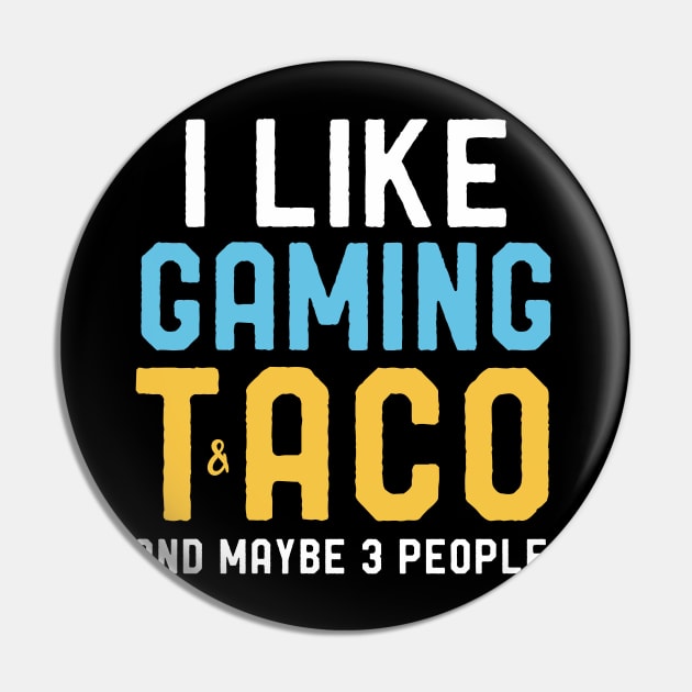 Gamers Birthday Shirt I like Gaming & Taco Maybe 3 People Pin by kaza191