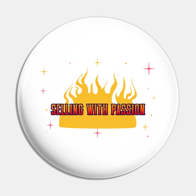 Selling with Passion. T-Shirt for salesman, car salesman, insurance salesman, salesperson, retail salesperson, real estate salesperson as a gift Pin by ShirtDreamCompany