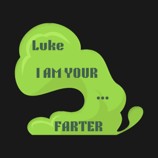 Luke I am your farter T-Shirt