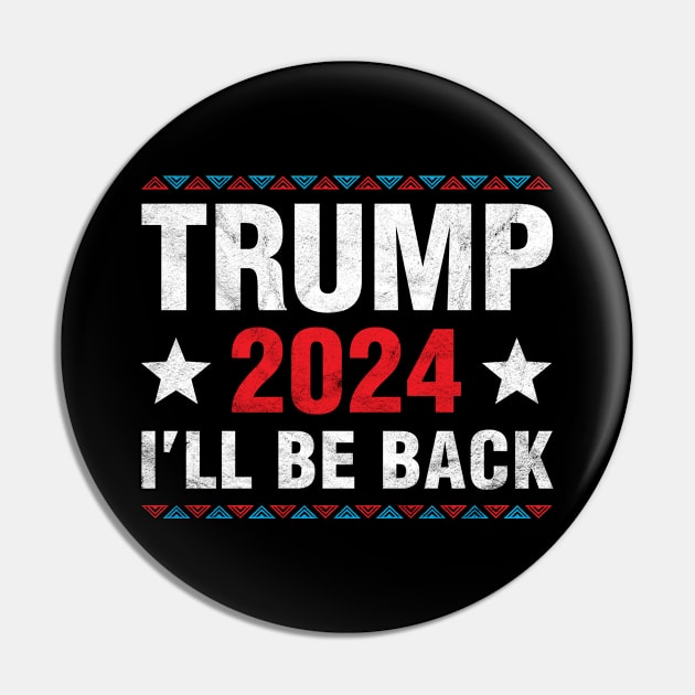 Trump 2024 I'll Be Back trump Supporters Pin by Albatross