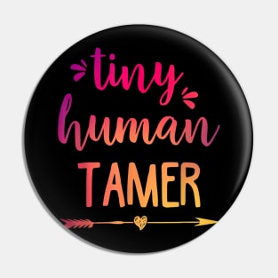 Tiny Human Tamer Shirt  Teacher or Mom Gift Pin