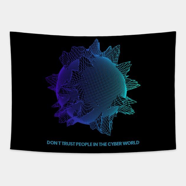 Don't trust people in the Cyber World Tapestry by RAdesigns