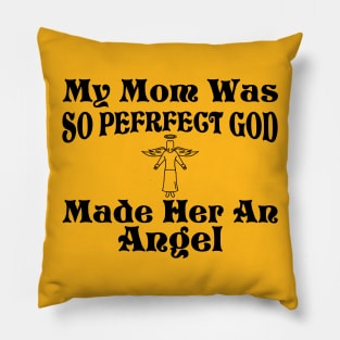 My Mom Was So Perfect God Made Her An Angel Pillow