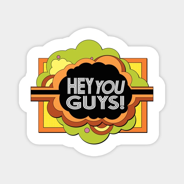 Hey You Guys! Magnet by Doc Multiverse Designs