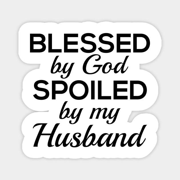 Blessed by God Spoiled by my Husband Magnet by RobinBobbinStore