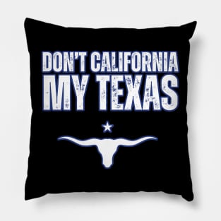 Don't california my Texas Pillow