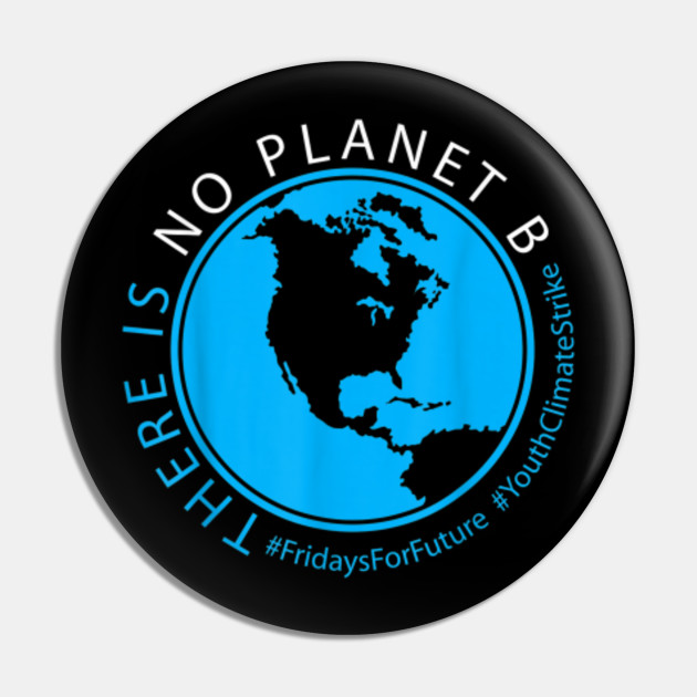 There Is No Planet B Climate Strike T Shirt There Is No Planet B