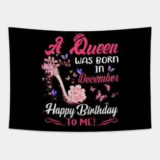 Womens A Queen Was Born In december  Happy Birthday To Me Tapestry