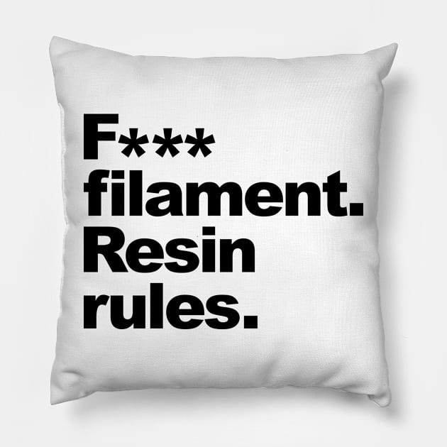 F*** Filament, Resin Rules Pillow by Fibre Grease