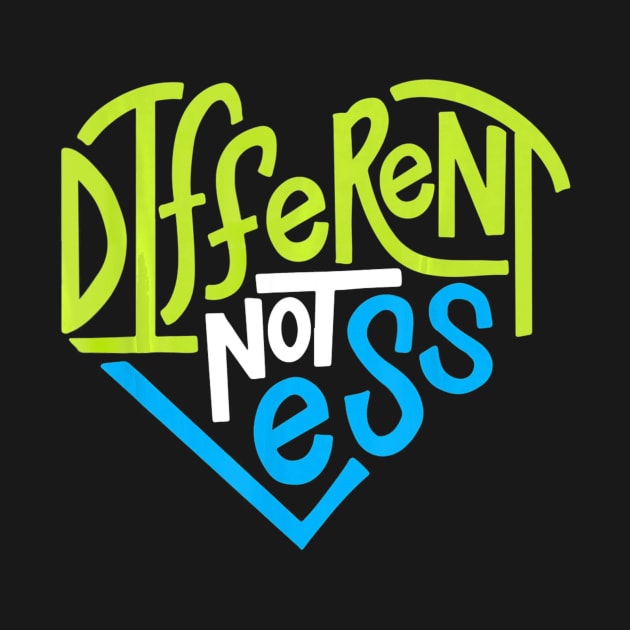 Different Not Less Tshirt for Autism Support by mlleradrian