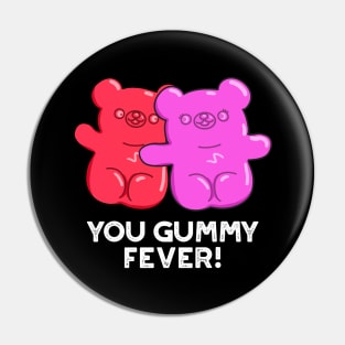 You Gummy Fever Cute Candy Pun Pin