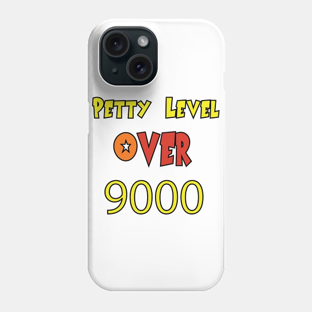 Petty Level Over 9000 Phone Case by sins0mnia