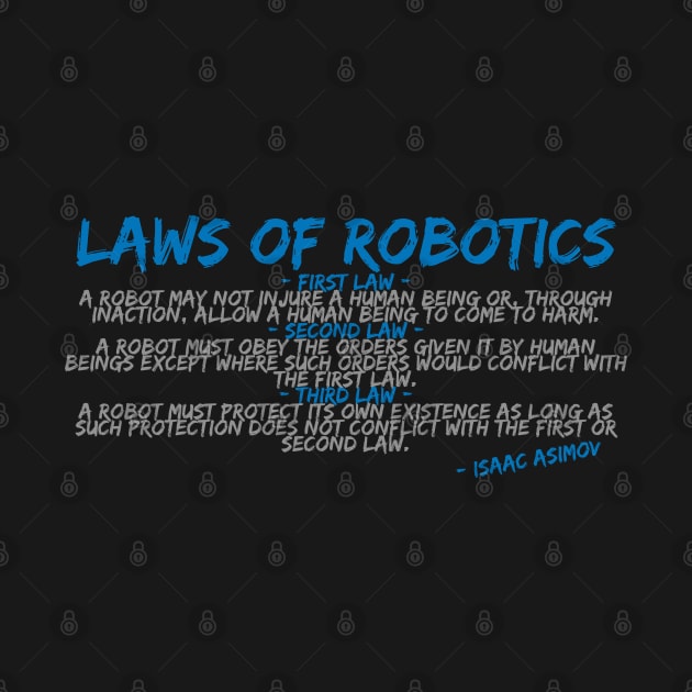 Isaac Asimov: Laws of Robotics by QuoTeeUK