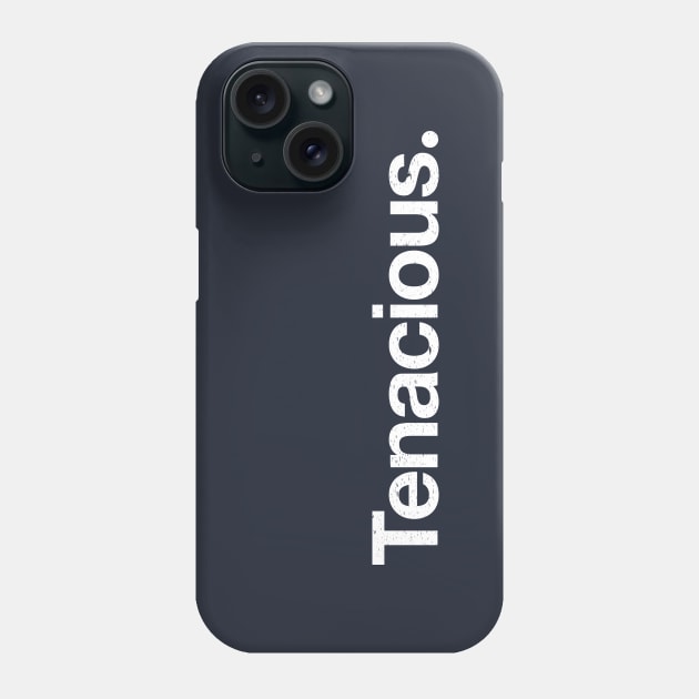 Tenacious. Phone Case by TheAllGoodCompany