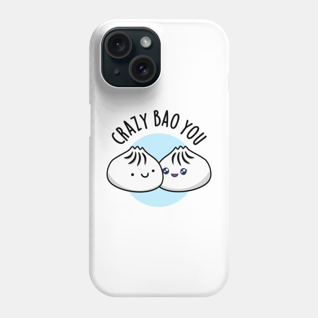 Crazy Bao You Cute Dimsum Pun Phone Case by punnybone