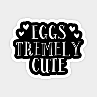 Eggs Tremely Cute Magnet