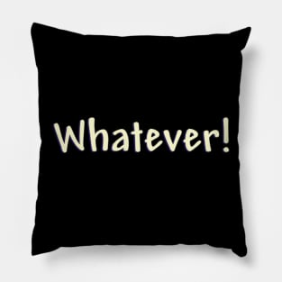 Whatever! Pillow