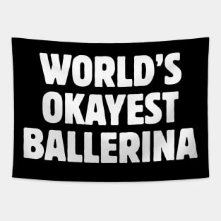 World's Okayest Ballerina Tapestry