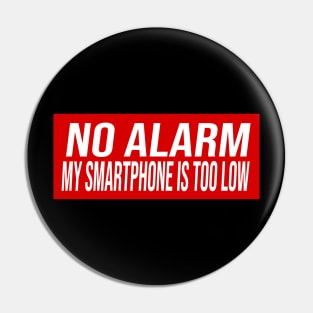 No Alarm My smartphone is too low Pin