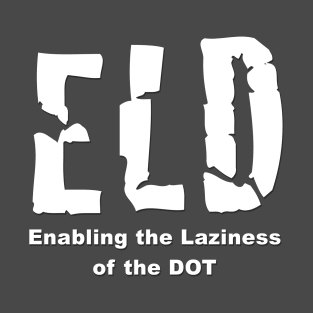 ELD Mandate for Truckers Shirts T-Shirt