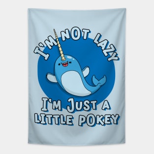 Funny Narwhal I'm Not Lazy I a Little Pokey Tapestry