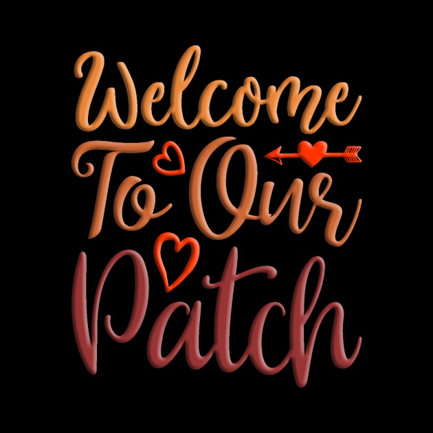 Welcome To Our Patch, colorful fall, autumn seasonal design by crazytshirtstore