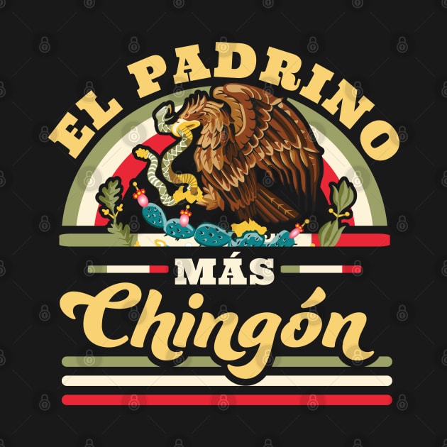 El Padrino Mas Chingon Funny Mexican Flag Cool Godfather by OrangeMonkeyArt